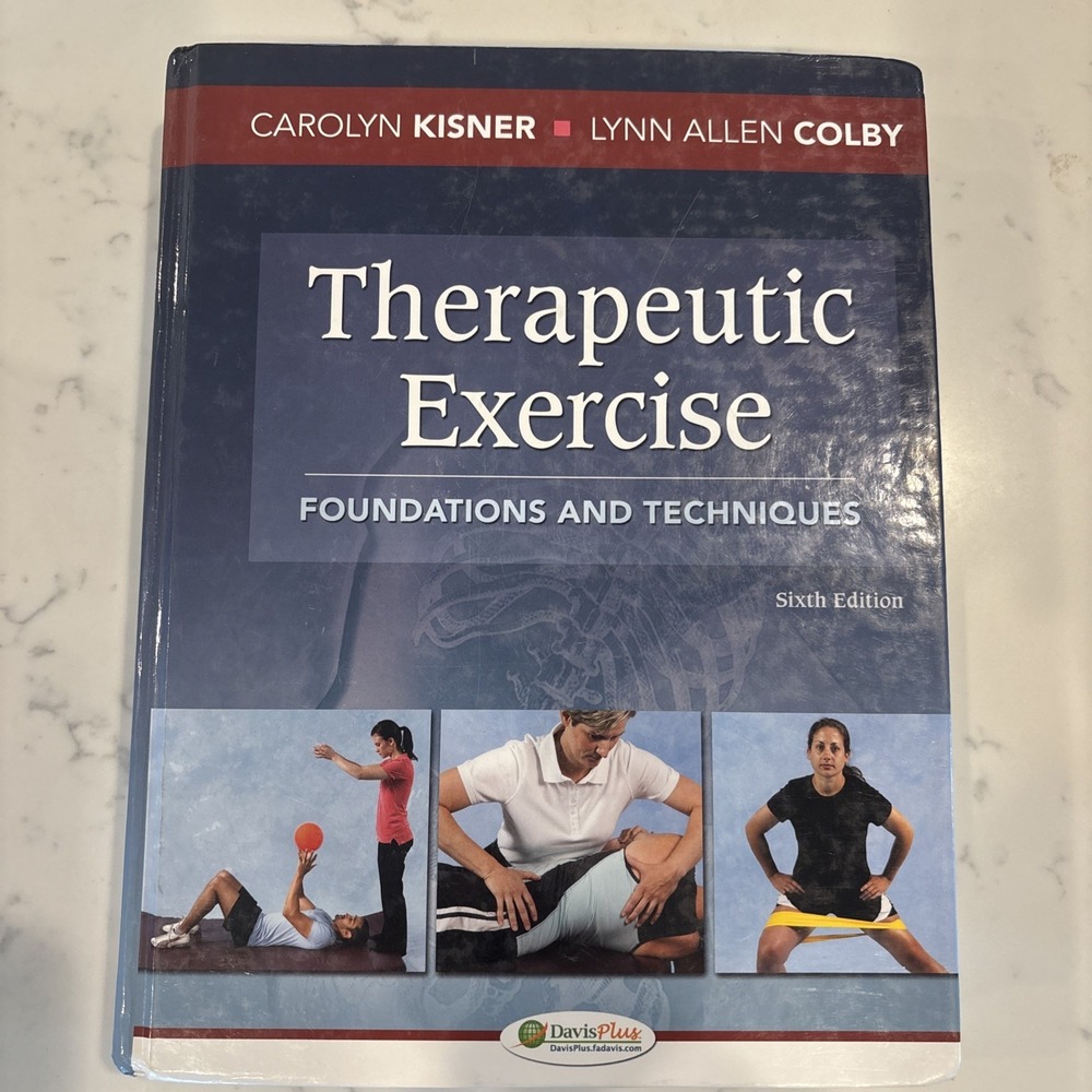 Therapeutic Exercise : Foundations and Techniques Hardcover 6th Edition Kisner